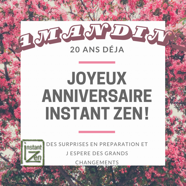 Instant zen a 20 ans! Profitez des cadeaux!